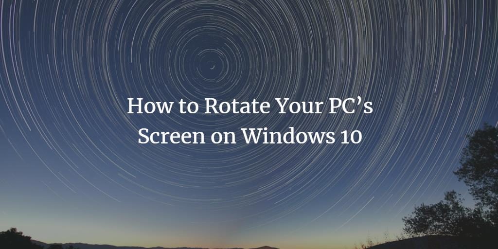 Rotate Windows 10 Screen