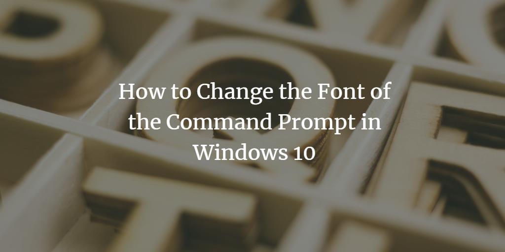 Customize Windows Command line font