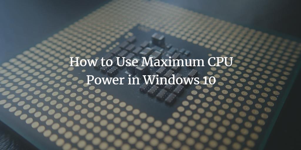 Windows Max CPU Power