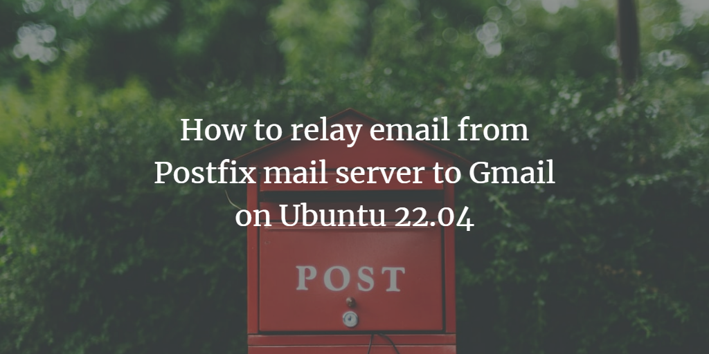 Postfix Gmail email relaying