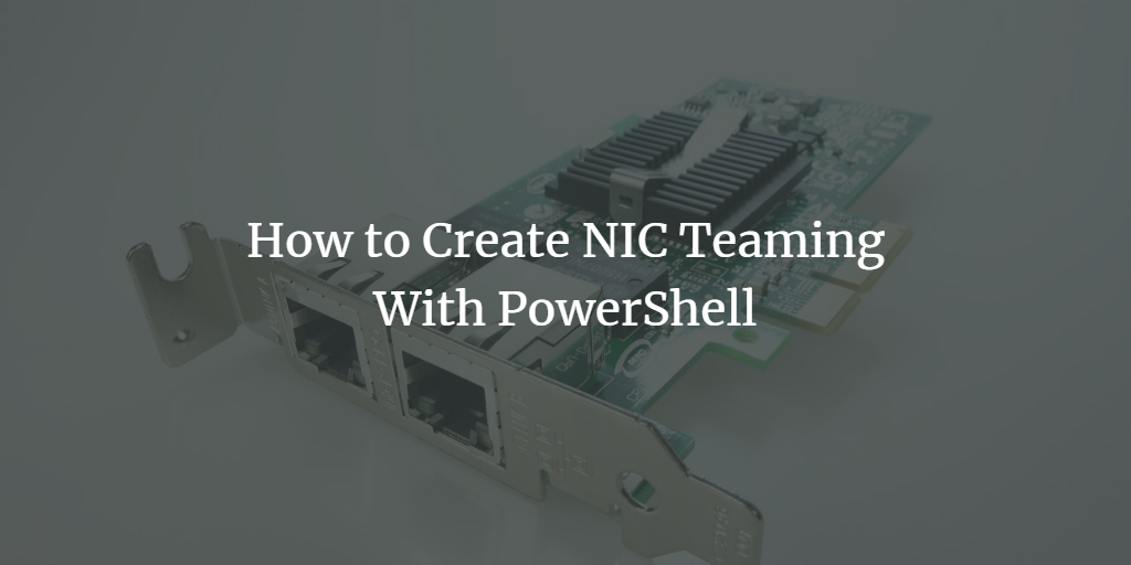 NIC Teaming with PowerShell